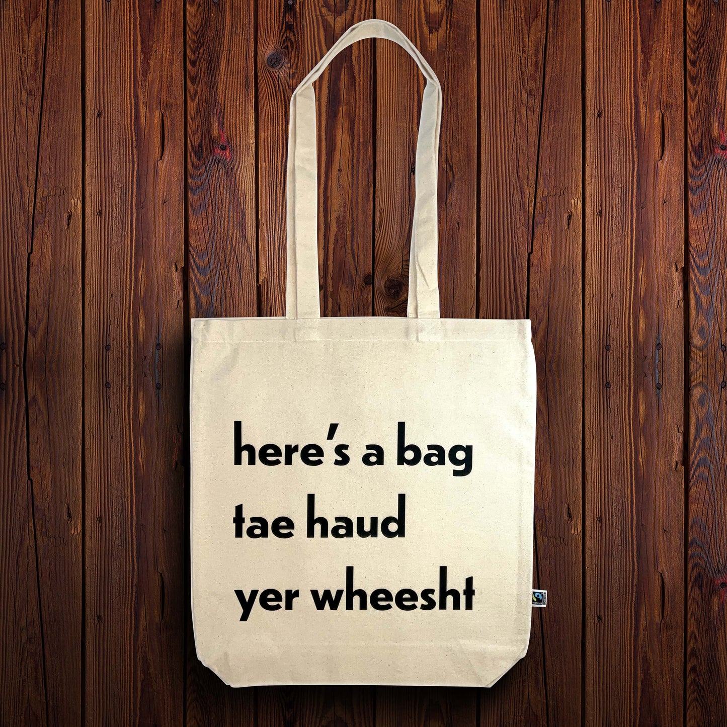 Fairtrade cotton tote bag - Here's a bag tae haud yer wheesht