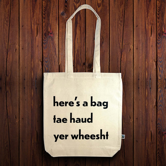 Fairtrade cotton tote bag - Here's a bag tae haud yer wheesht