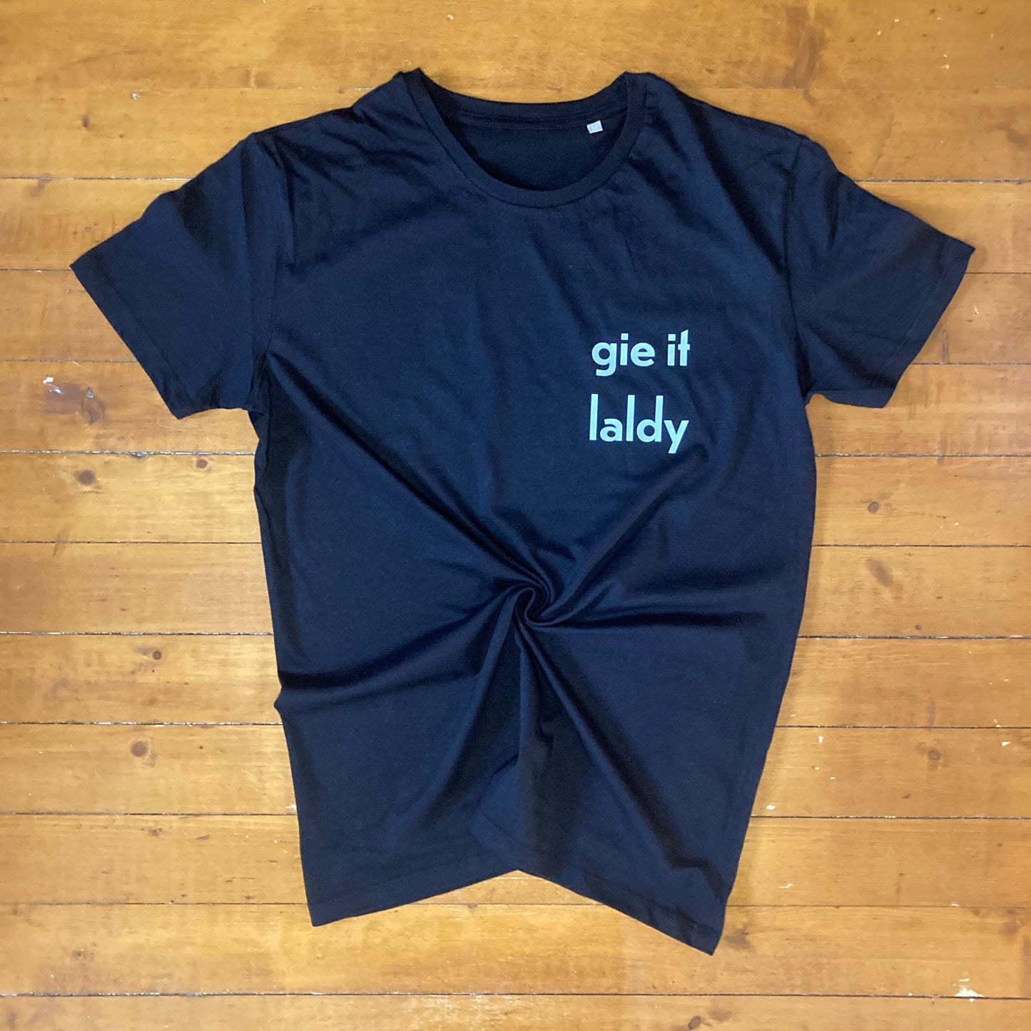 Gie it Laldy - Unisex T-shirt